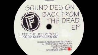 Todd Terry Presents Sound Design ''Back From The Dead EP'' - Feel The Life (Reprise)