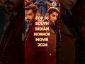 Top 10 South Indian Horror Movies 2024 Hindi Dubbed Trendingshorts Southmovie Horrormovies