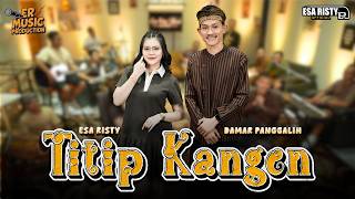 Download lagu Esa Risty ft. Damar Panggalih - Titip Kangen ( Live Music) Padang rembulan ning pelataran mp3