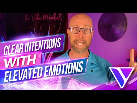 How to Set Clear Intentions With Elevated Emotions