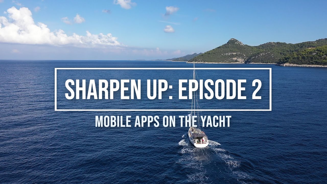 Sharpen Up Episode 2 - Mobile Apps on the Yacht