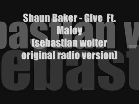 Shaun baker  - Give (Ft. Maloy (sebastian wolter original version)