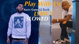 Play With Us - Lil Durk ft. Kevin Gates (SLOWED)