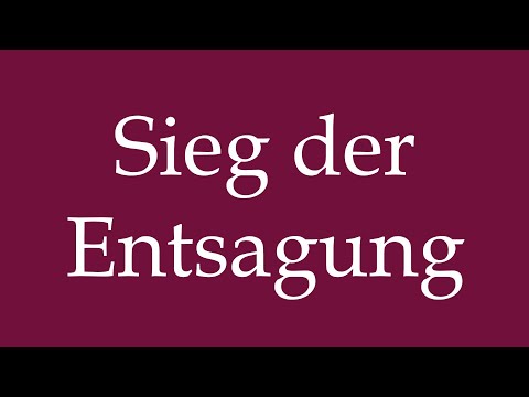 How to Pronounce ''Sieg der Entsagung'' (Victory of renunciation) Correctly in German
