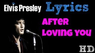 Elvis Presley - After Loving You LYRICS HD!