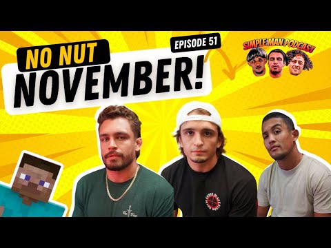 Simple Man Podcast EP. 51: No Nut November, Minecraft Addiction, and Crazy Bucketlists!