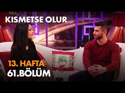 Kısmetse Olur 13. Hafta 61. Bölüm - Full Bölüm