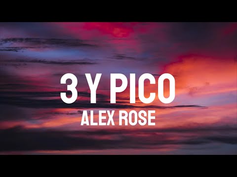 Alex Rose - 3 y Pico (Letra/Lyrics)
