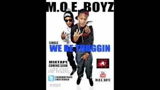 M.O.E BOYZ WE BE THUGGIN produced by(red on da track)