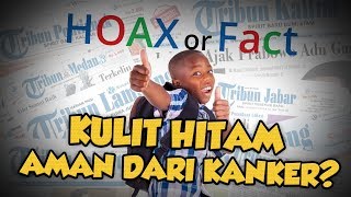 Hoax or Fact: Kulit Gelap Lebih Sehat dan Aman dari Kanker Kulit?