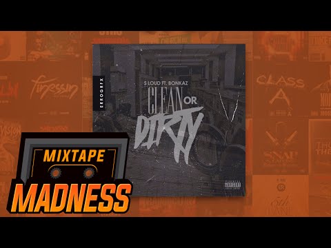 S Loud - Clean or Dirty ft. Bonkaz | @MixtapeMadness