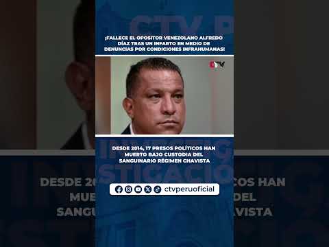 ¡FALLECE EL OPOSITOR VENEZOLANO ALFREDO DÍAZ  EN MEDIO DE DENUNCIAS POR CONDICIONES INFRAHUMANAS!
