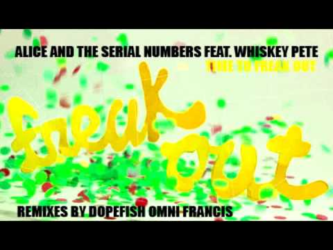 Alice And The Serial Numbers - Time To Freak Out Feat. Whiskey Pete