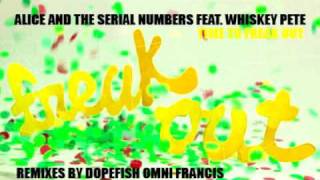 Alice And The Serial Numbers - Time To Freak Out Feat. Whiskey Pete