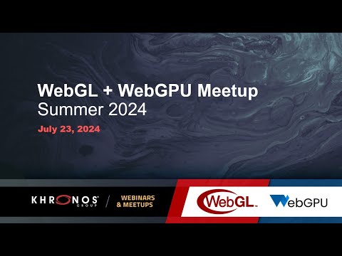 WebGL + WebGPU Meetup - July 2024