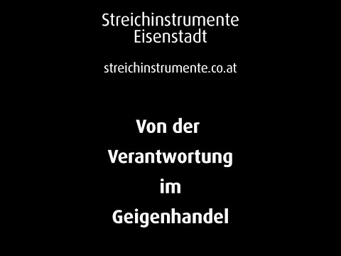 Streichinstrumente #2: Von der Verantwortung im Geigenhandel
