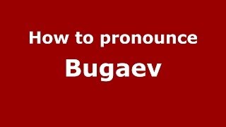 How to pronounce Bugaev