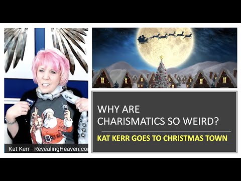 Warum sind Charismatiker so seltsam? Kat Kerr geht in die Weihnachtsstadt