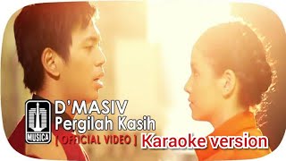 Download lagu D'Masiv   Pergilah Kasih  Karaoke Version  No Vocal Lirik mp3
