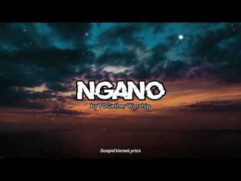 Ngano - TOGether Worship (Lyric Video)