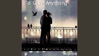 I&#39;d Give Anything