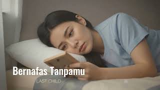 Download lagu Bernafas Tanpamu - Last Child | Cover by Aini mp3
