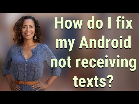 How do I fix my Android not receiving texts?