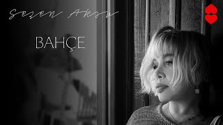 Sezen Aksu - Bahçe