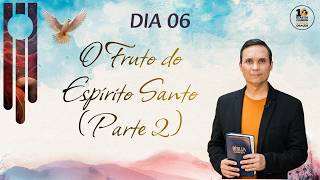 🔴 DIA 6 | TERÇA (24/02): O FRUTO DO ESPÍRITO (PARTE 2) | 10 DIAS DE CLAMOR E 365 DIAS DE ORAÇÃO
