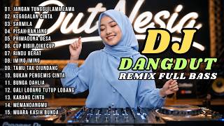 Download lagu DJ DANGDUT LAWAS REMIX FULL BASS NONSTOP || DJ JANGAN TUNGGU LAMA LAMA | DJ KEGAGALAN CINTA mp3 Download lagu DJ DANGDUT LAWAS REMIX FULL BASS NONSTOP || DJ JANGAN TUNGGU LAMA LAMA | DJ KEGAGALAN CINTA mp3
