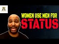 Women Use Men For Status Alpha Male Strategies AMS