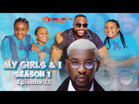 My Girls And I | Season Finale- Episode 13 | Do2dtun | Makanaki | Chisom - Chidinma & Chineye Oguike
