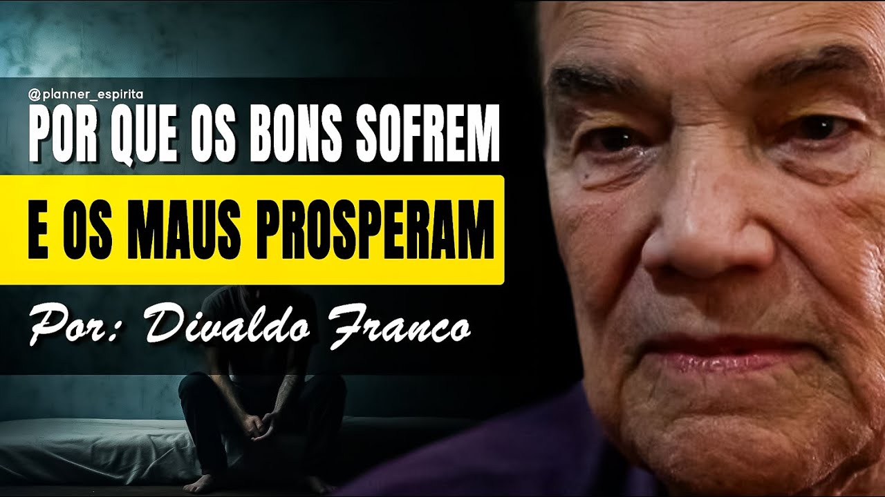 POR QUE OS BONS SOFREM E OS MAUS PROSPERAM | POR DIVALDO FRANCO