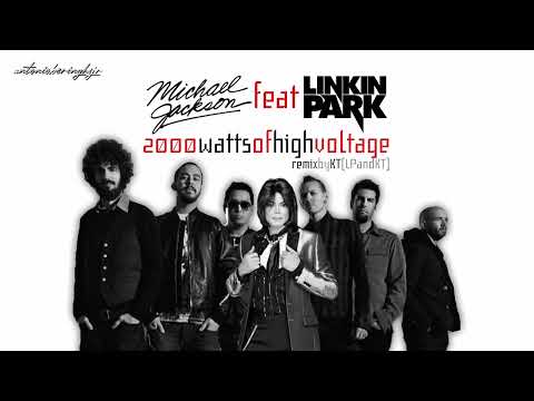 Michael Jackson feat Linkin Park | 2000 Watts Of High Voltage | Remix By KT (LPandKT)