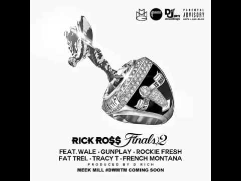 [New] Rick Ross - Finals 2 Feat. Wale, Gunplay, Rockie Fresh, Fat Trel, Tracy T, and French Montana