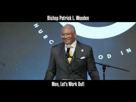 Bishop Patrick L. Wooden | "Men, Let's Work Out" @ Grace Cathedral COGIC, Dallas, TX | Men's Day