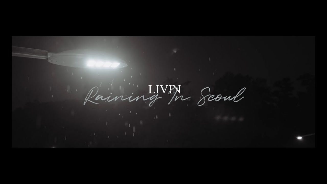 LIVIN - Raining In Seoul