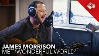 James Morrison - &#39;Wonderful World&#39; Live @ Gijs 2.0 | NPO Radio 2