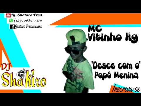 Mc Vitinho HG - Desce com o popô Menina (DJ SHAKIRO)
