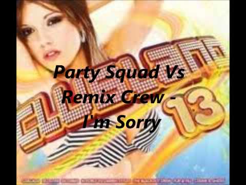 Party Squad Vs Remix Crew - I'm Sorry
