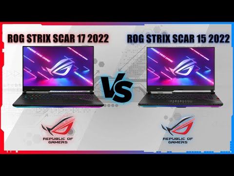 ASUS ROG STRIX SCAR 17 2022 VS ASUS ROG STRIX SCAR 15 2022