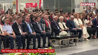 NG Kütahya 30 Ağustos Seramik Fabrikası açıldı
