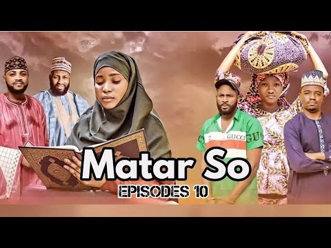 MATAR SO- Eps 10 Season 01- Latest Hausa Series 2025 Adam A Zango films