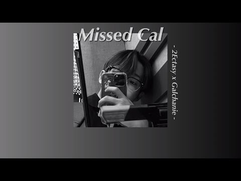 2Ectasy x Galchanie - Missed Cal | [Lyrics/เนื้อเพลง]