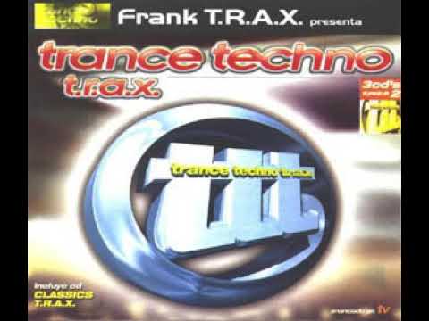 Frank T.R.A.X. presenta Trance Techno T.R.A.X. (1999) - CD 1 Frank T.R.A.X.