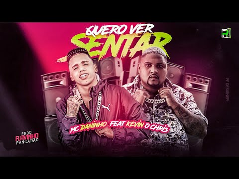 MC DANINHO FEAT. KEVIN O CHRIS - QUERO VER SENTAR - REMIX BREGA FUNK