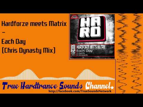 Hardforze meets Matrix - Each Day (Chris Dynasty Mix)