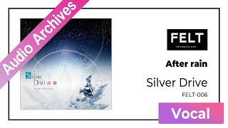 【FELT】07. After rain（FELT-006 Silver Drive）[Audio Archives]