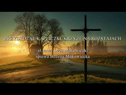 PRZYDROŻNE KAPLICZKI, KRZYŻE NA ROZSTAJACH - Bożena i Lech Makowieccy