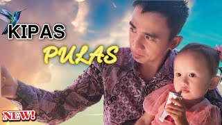 Download lagu KIPAS PULAS _ Cipta. AQILLA ZAHRA _ VOC FIRDAUS ( COVER ) mp3